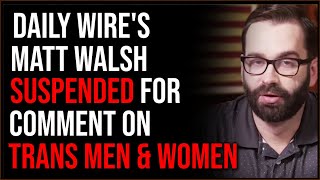 ⁣Daily Wire's Matt Walsh SUSPENDED From Twitter For Comment On Trans Men And Women