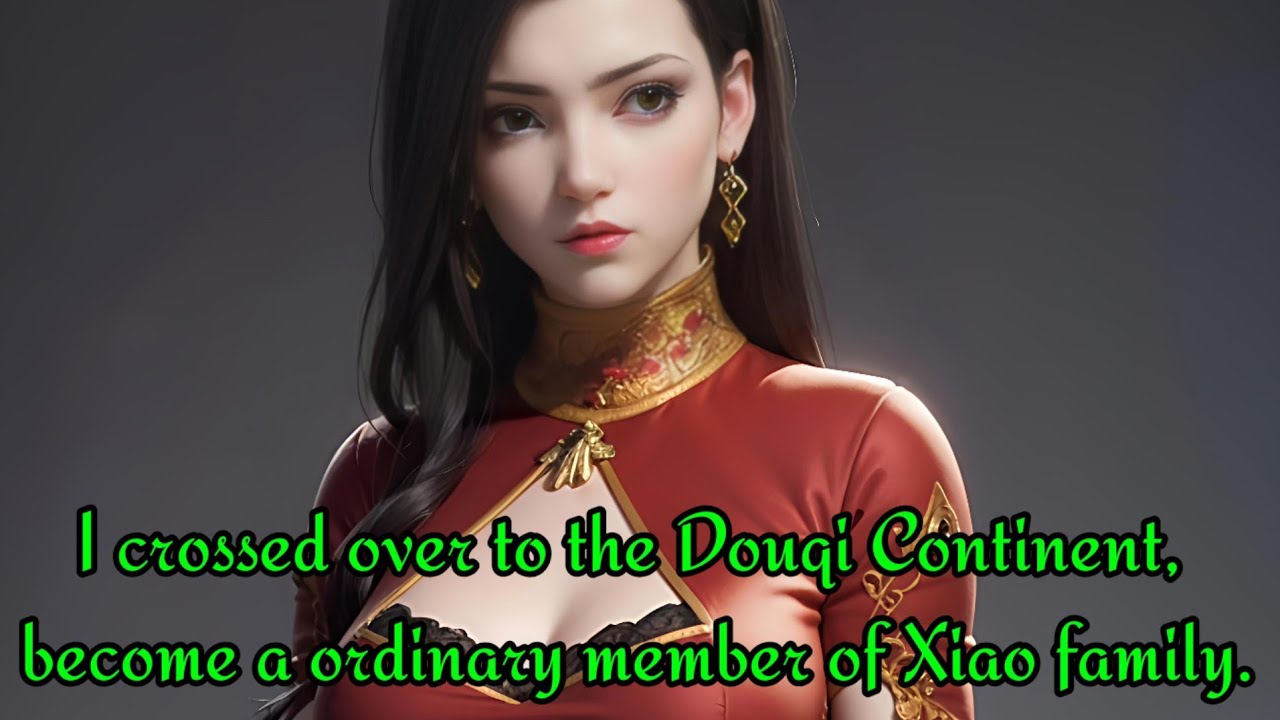 I crossed over to the Douqi Continent, become a ordinary member of Xiao family.