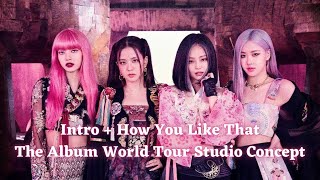 BLACKPINK - How You Like That (The Album World Tour: Live  Studio Concept)