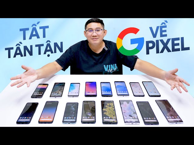 Tất tần tật về Google Pixel : Pixel 1 - Pixel 7 (Evolution of Google Pixel)