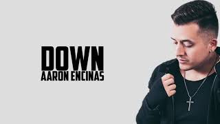 Down - Aaron Encinas - Lyric