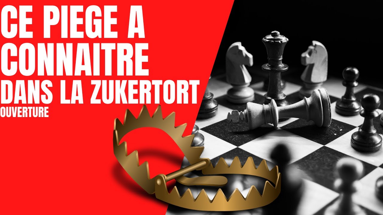 ECHECS - OUVERTURE : CE PIEGE À CONNAÎTRE DANS LA ZUKERTORT !