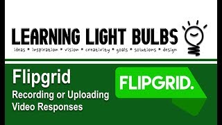 Flipgrid 2 | Recording and Uploading Videos