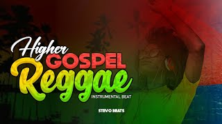 Higher *Gospel Reggae Instrumental Beat | prod stevo
