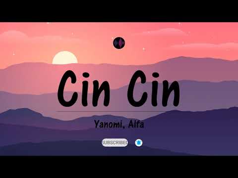 Cin Cin - Yanomi, Alfa (Testo/Lyrics)