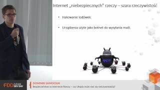 [FDD 2015] Dominik Samociuk: Bezpieczeństwo w Internecie Rzeczy.