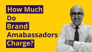 How much do brand ambassadors charge   | Startup | Sarthak Ahuja