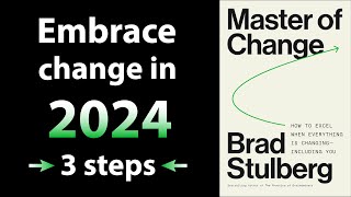 3 Essential Steps To Master Any Change Master Of Change By Brad Stulberg Core Message