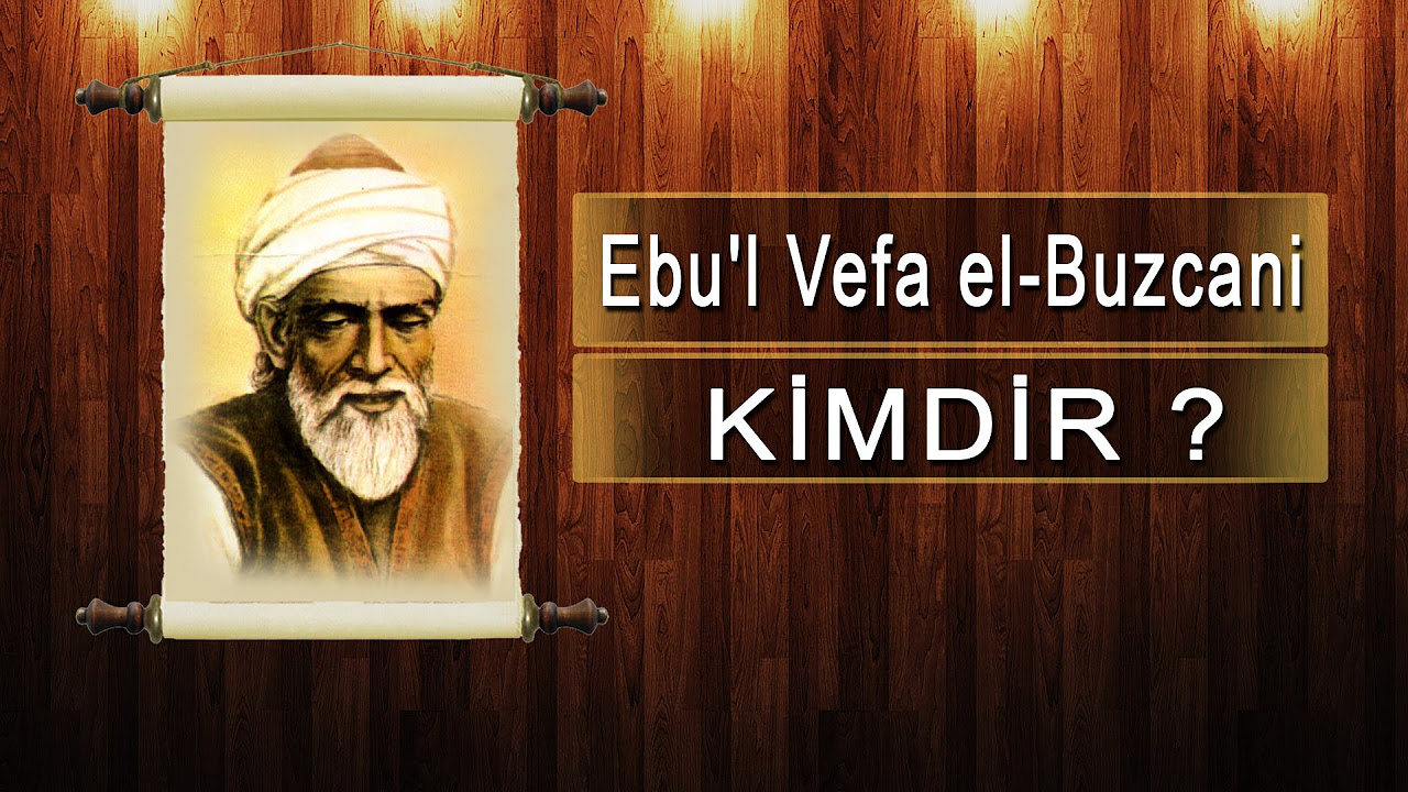 Ebul Vefa el Buzcani Kimdir