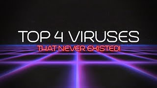 Top 4 Viruses That Never Existed!