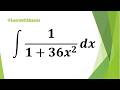 How to Integrate 1/(1 + 36x²) Step by Step #Integration #Calculus #alevelmathematics
