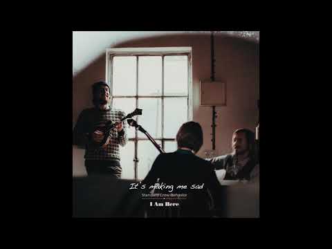 Standard Crow Behavior - I Am Here (Studio Version)