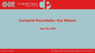 The Curatorial Roundtable: Kay Watson (London)