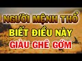 NGƯỜI MỆNH THỔ Muốn GIÀU SANG PHÚ QUÝ Phải Biết Này, Vạn Sự Như Ý, Tiền Vàng Đầy Két