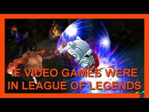 If video games were in League of Legends