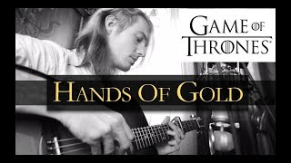 Hands Of Gold - Pat Gedeon (Game Of Thrones)