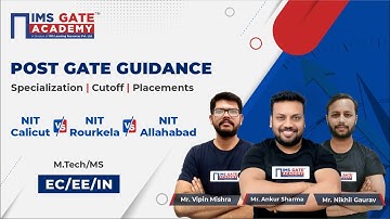 Post GATE Guidance Series | NIT Calicut, NIT Rourkela, NIT Allahabad | EC-EE-IN | IMS GATE ACADEMY
