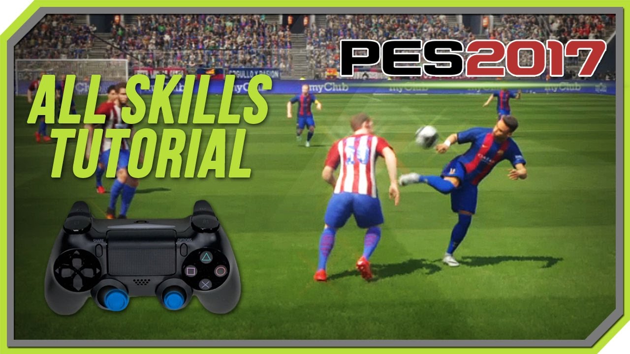 pes 2017 pro  Update 2022  PES 2017 All Tricks and Skills Tutorial [PS4, PS3]