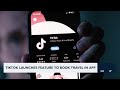 TikTok Launches Feature to Book Travel in App