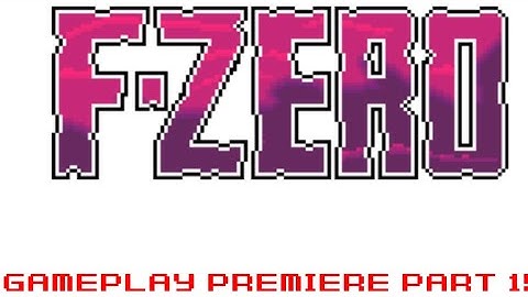 F-Zero SNES Gameplay Premiere Part 1!