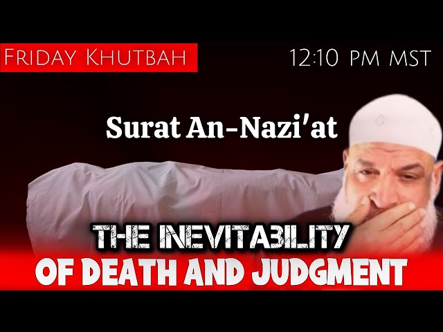 Surat An-Nazi'at: The Inevitability of Death & Judgment || Sh. Karim AbuZaid