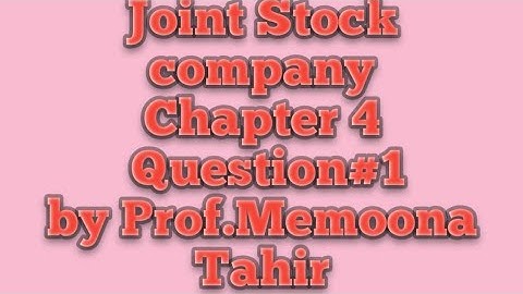 Joint stock company ch#4 Q#1 issuance of shares I.com 2,Adpc semester 3rd,adpc part 2 Sohail Afzal