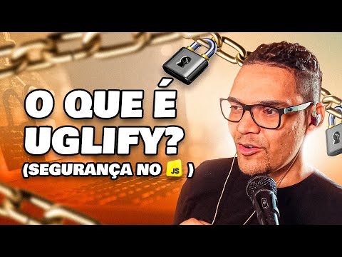 Explicando o Uglify (segurança no JavaScript e obfuscation)