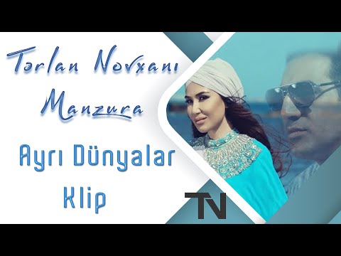Tərlan Novxanı ft Manzura - Ayrı Dünyalar / Official Klip 2018