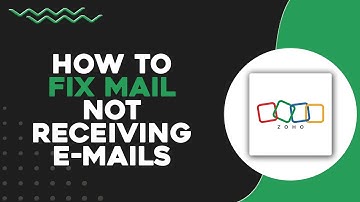 How To Fix Zoho Mail Not Receiving Emails (Quick & Easy)
