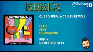 Lead, Un Corazon - Que lo sepa la calle | Remix Dj Meteorito TV |