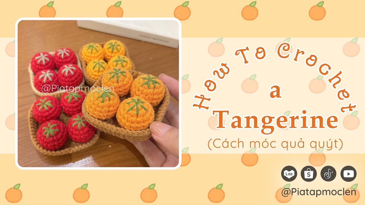How to crochet Mini Fruit Tray | Hướng dẫn móc khay cà chua, quýt đơn giản | Piatapmoclen #crochet