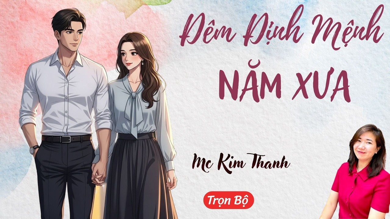 AUDIO NGÔN TÌNH: ĐÊM ĐỊNH MỆNH NĂM XƯA | TỔNG HỢP TRUYỆN HAY MC KIM THANH DIỄN ĐỌC CẢM XÚC.