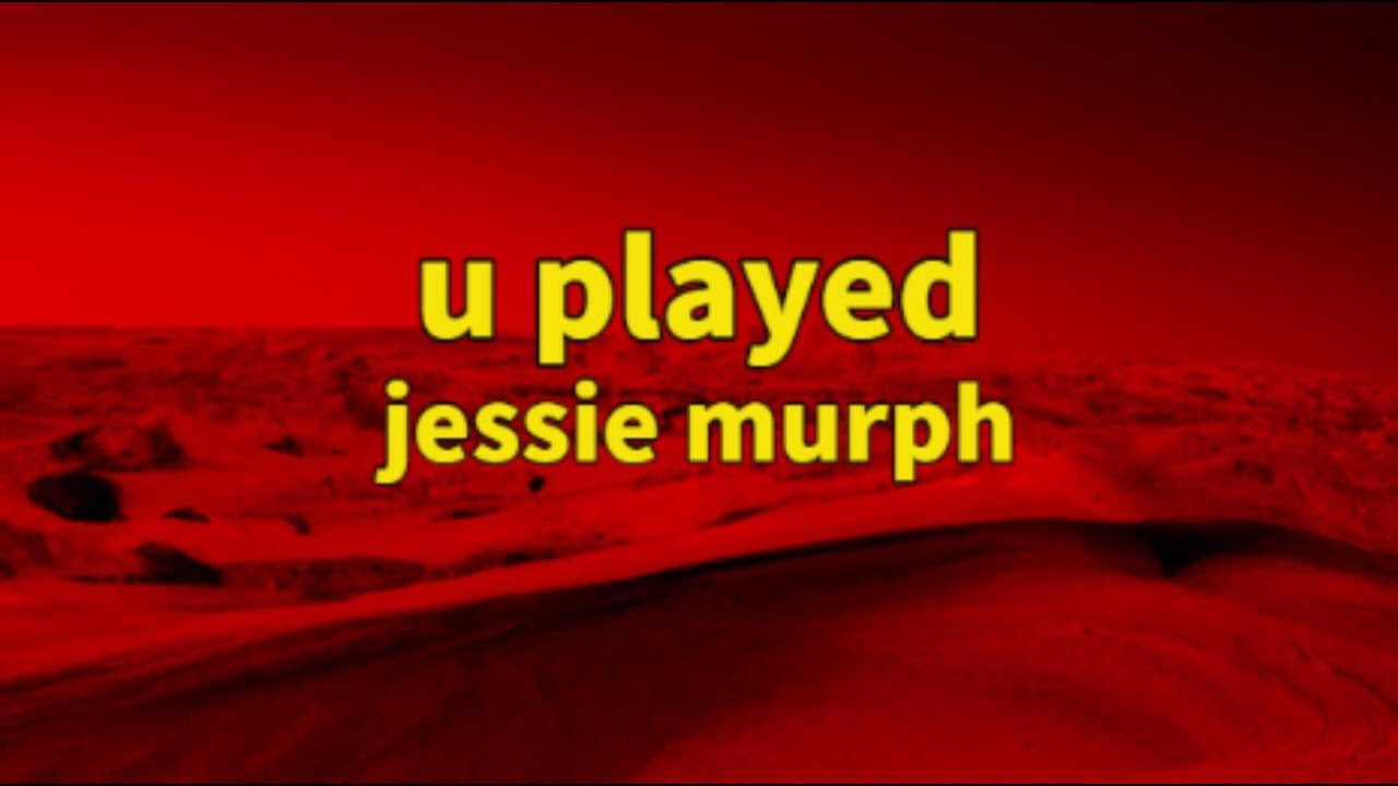 jessie murph u played remix｜TikTok Search