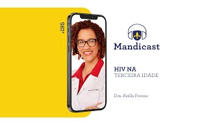 🎙 Mandicast #195 - HIV na terceira idade