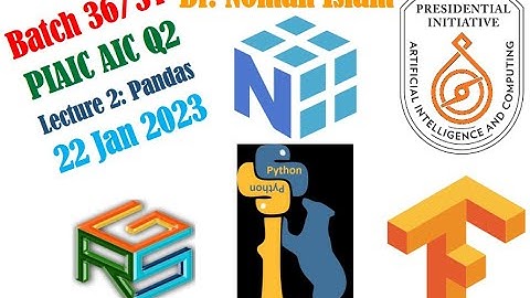 PIAIC Batch 36/37 Q2 AIC Lecture 2 Pandas 20230122 Dr. Noman Islam