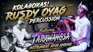 KOLABORASI RUSDY OYAG PERCUSSION Feat TARAWANGSA ( INSTRUMENT AYUN AMBING )