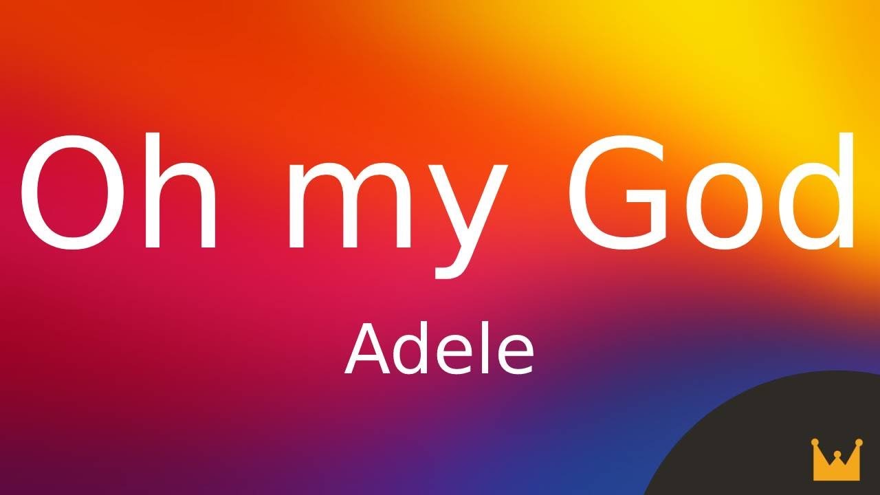Adele Oh My God (Lyrics) YouTube