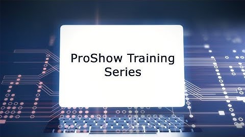 ProShow Training Series