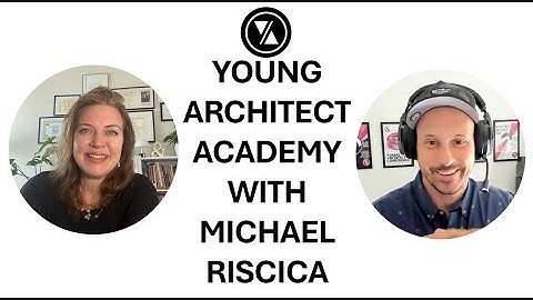 YOUNG ARCHITECT ACADEMY (YAA) WITH MICHAEL RISCICA