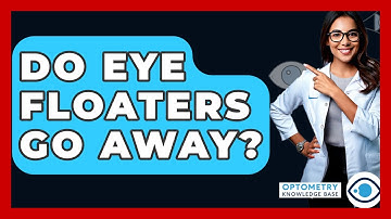 Do Eye Floaters Go Away? - Optometry Knowledge Base
