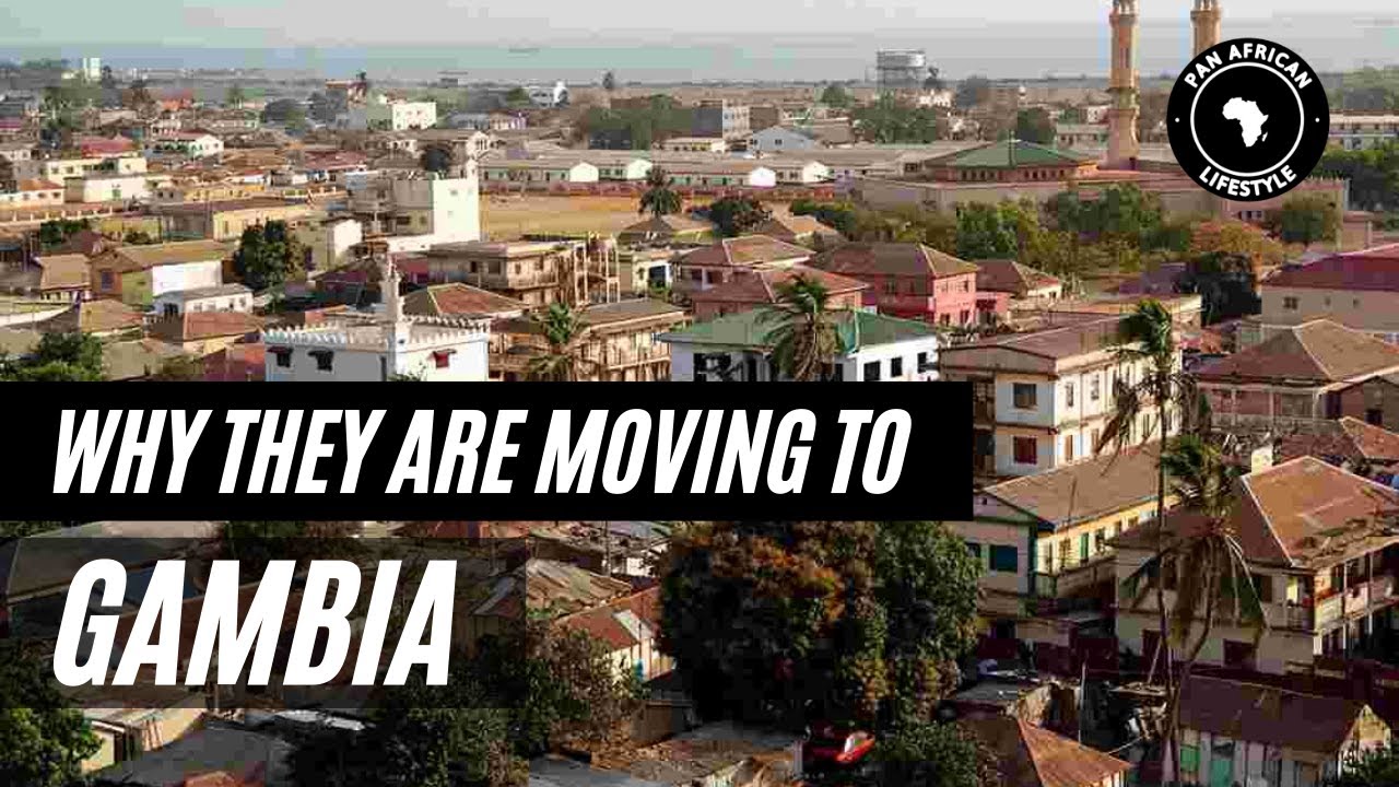 Why They Are Moving To Gambia | PAN AFRICAN LIFESTYLE