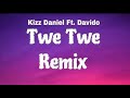 Kizz Daniel Ft Davido Twe Twe Remix [Radio Edit] Clean Version