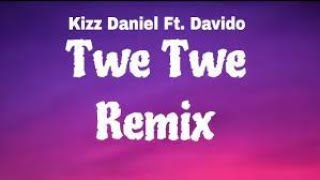 Kizz Daniel Ft Davido Twe Twe Remix [Radio Edit] Clean Version