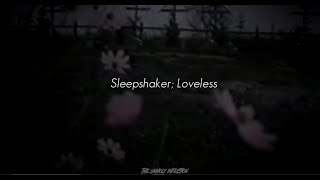 Sleepshaker - Loveless (Sub Español)