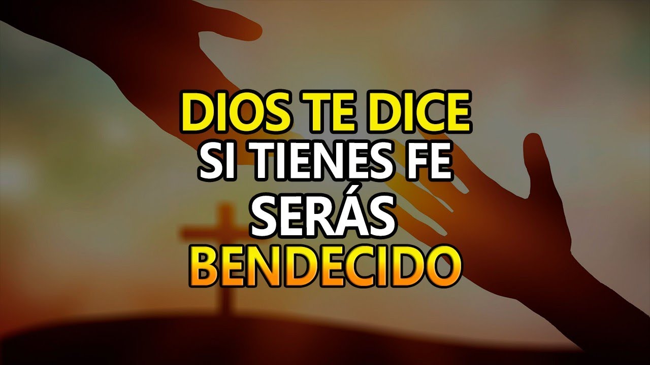 🛑DIOS TE DICE 👉 SI TIENES FE SERÁS BENDECIDO - YouTube