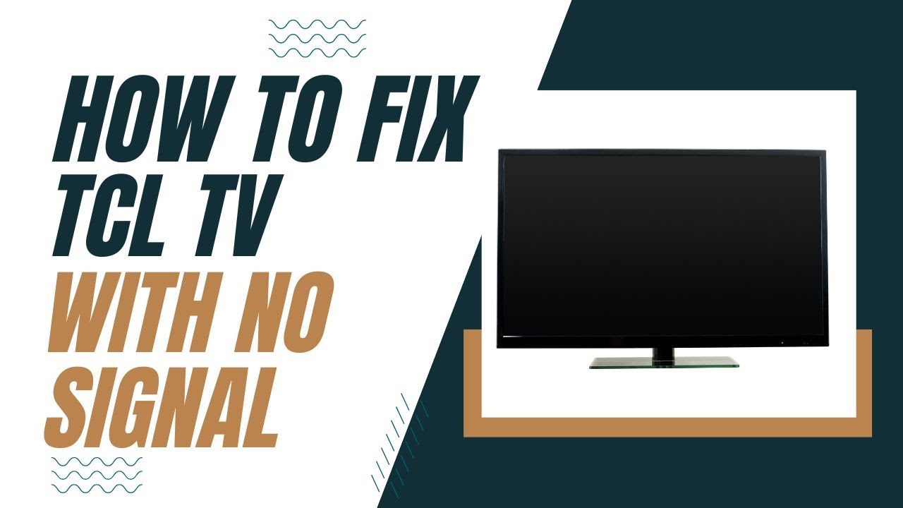 Tcl Signal Path How To Fix a TCL TV with No Signal - YouTube