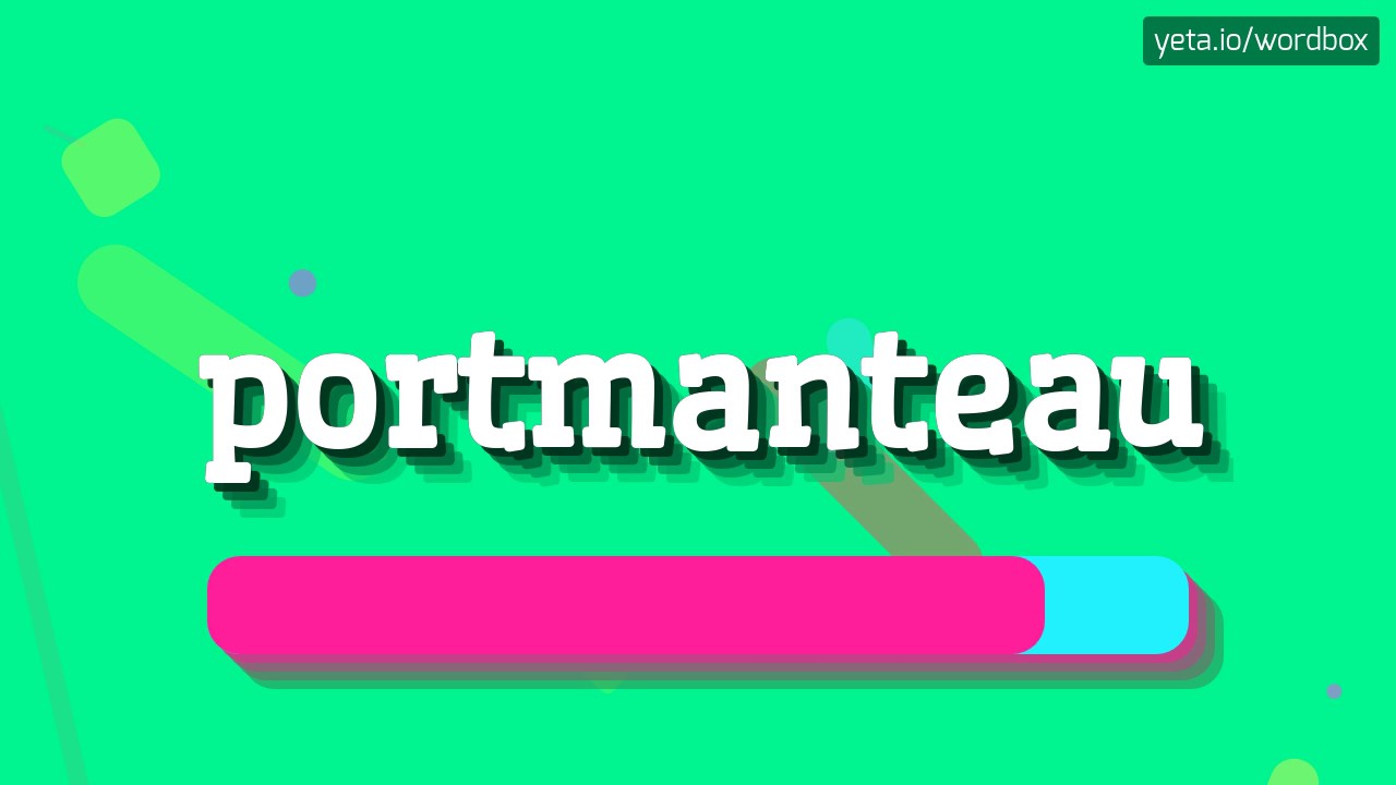 Portmanteau - How To Pronounce It!?