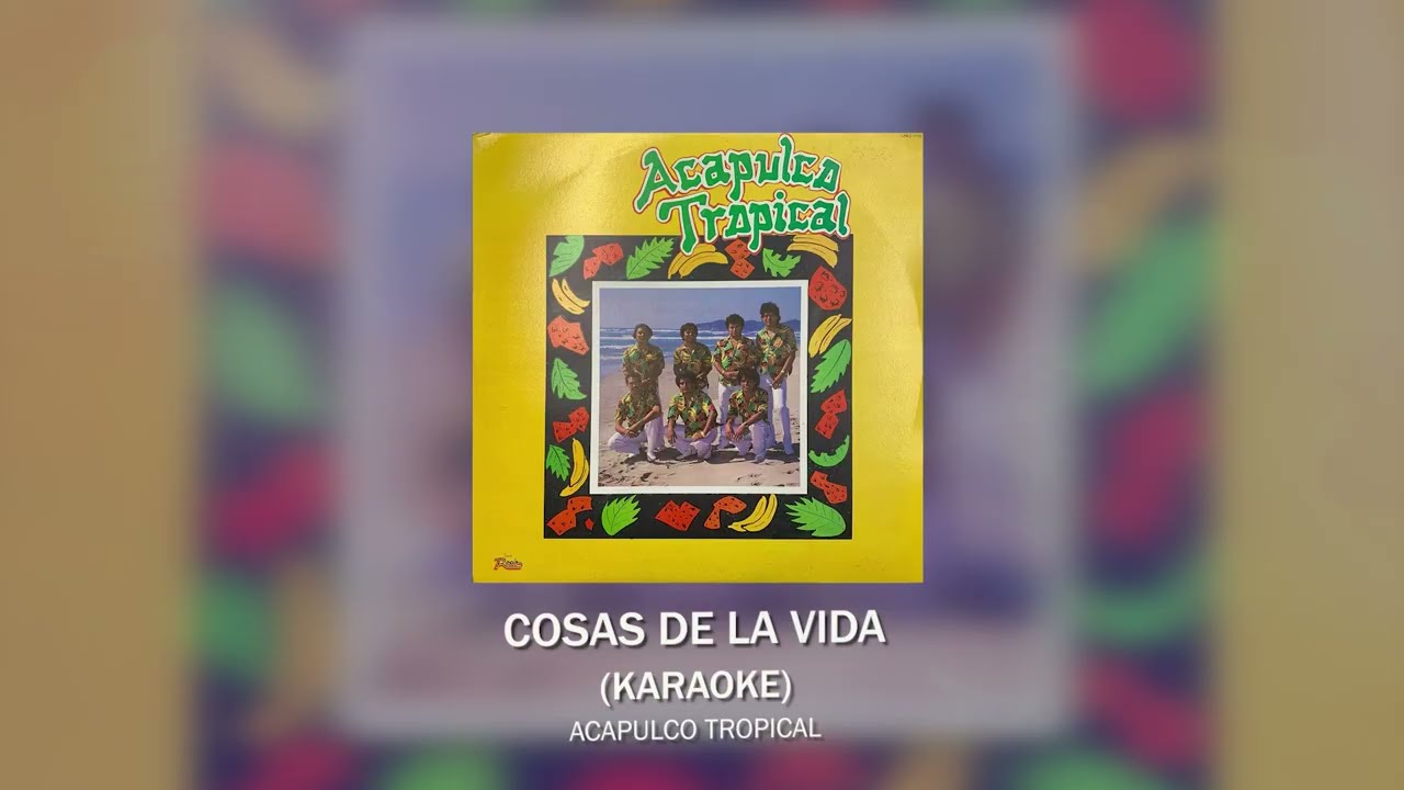 Acapulco Tropical - Cosas De La Vida (Karaoke)