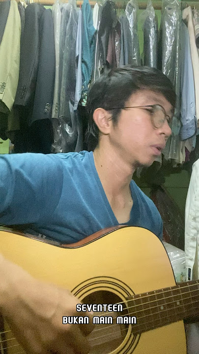 Seventeen - Bukan Main-Main #guitar #coversong #ivanseventeen #healing #duetsong