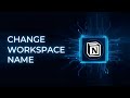 How to change your workspace name in Notion